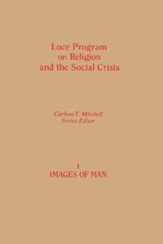 IMAGES IN MAN (Luce program on religion and the social crisis)