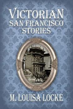 Victorian San Francisco Stories - Book  of the A Victorian San Francisco Mystery