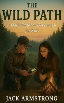 Hardcover The Wild Path: A Daily Outdoor Devotional for Kids Book