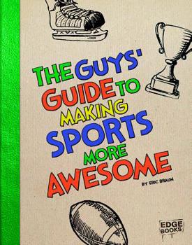 Library Binding The Guys' Guide to Making Sports More Awesome Book