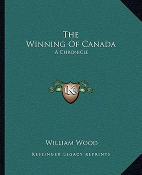The Winning of Canada: A Chronicle of Wolfe - Book #11 of the Chronicles of Canada