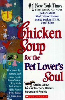 Paperback Chicken Soup for the Pet Lover's Soul: Stories About Pets as Teachers, Healers, Heroes and Friends Book