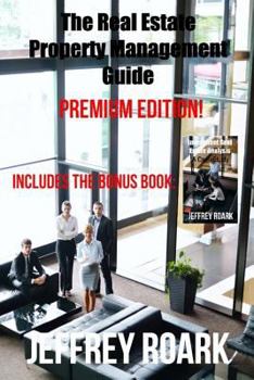 Paperback The Real Estate Property Management Guide: Premium Edition Book