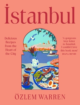 Hardcover Istanbul: Delicious Recipes from the Heart of the City Book