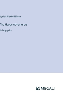 Hardcover The Happy Adventurers: in large print Book