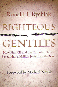 Hardcover Righteous Gentiles: How Pius XII and the Catholic Church Saved Half a Million Jews from the Nazis Book