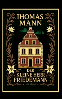 Thomas Mann: Der kleine Herr Friedemann. Novellen.: Zweite Auflage. (German Edition)