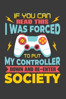 Paperback If You Can Read This I Was Forced To Put My Controller Down And Re-Enter Society: Perfect Notebook For Gamers. Cute Cream Paper 6*9 Inch With 100 Page Book