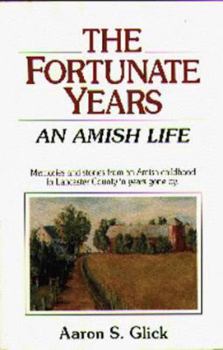 Paperback The Fortunate Years: An Amish Life Book
