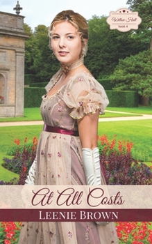 At All Costs: A Pride and Prejudice Variation Novel (Willow Hall Romance Book 4)