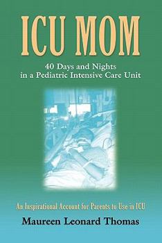 Paperback ICU Mom: 40 Days and Nights in a Pediatric Intensive Care Unit Book
