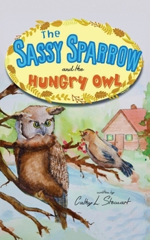 Paperback The Sassy Sparrow and the Hungry Owl Book