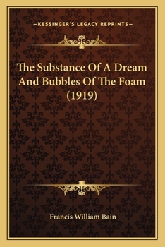 Paperback The Substance Of A Dream And Bubbles Of The Foam (1919) Book