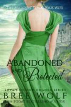 Paperback Abandoned & Protected: The Marquis' Tenacious Wife Book