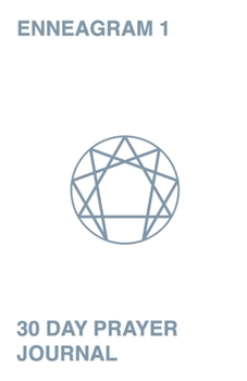 Paperback 30 Day Prayer Journal For Enneagram 1: A Unique Journal To Guide You Through The Enneagram's Deeply Introspective Work. Connect With God And Improve Y Book