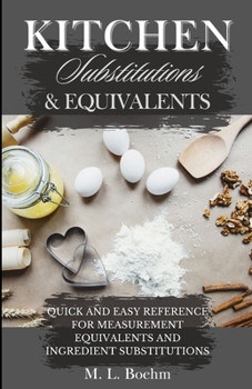 Paperback Kitchen Substitutions and Equivalents: Quick and Easy Reference for Measurement Equivalents and Ingredient Substitutions Book