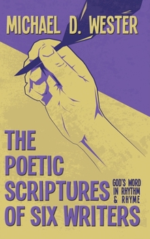 Hardcover The Poetic Scriptures of Six Writers: God's Word in Rhythm and Rhyme Book