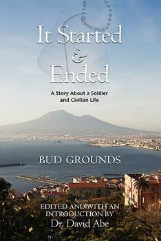 Paperback It Started & Ended: A Story about a Soldier and Civilian Life Book