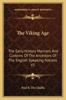 Paperback The Viking Age: The Early History Manners And Customs Of The Ancestors Of The English Speaking Nations V1 Book