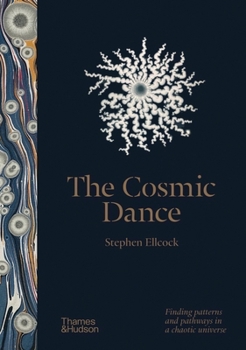 Hardcover The Cosmic Dance: Finding Patterns and Pathways in a Chaotic Universe Book
