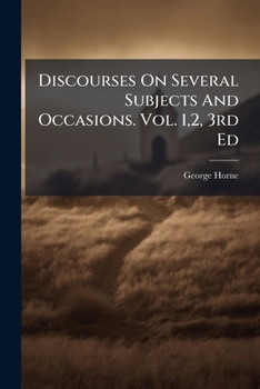 Paperback Discourses On Several Subjects And Occasions. Vol. 1,2, 3rd Ed Book