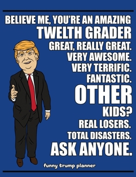 Paperback Funny Trump Planner: Funny 12th Grade Planner for Trump Supporters (Conservative Trump Gift) Book