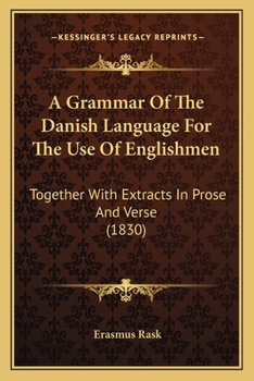 Danish Grammar for Englishmen With Extracts in Prose and Verse