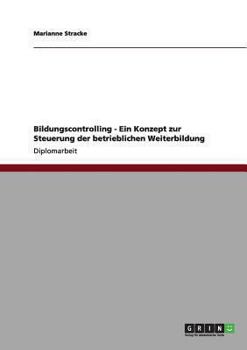 Paperback Bildungscontrolling. Ein Konzept zur Steuerung der betrieblichen Weiterbildung [German] Book