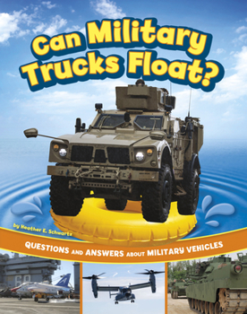 Hardcover Can Military Trucks Float?: Questions and Answers about Military Vehicles Book