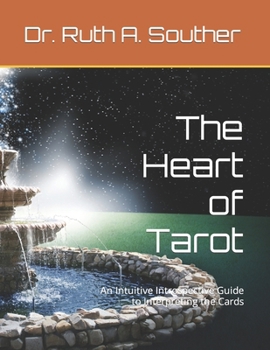 Paperback The Heart of Tarot: An Intuitive Introspective Guide to Interpreting the Cards Book