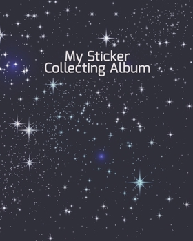 Paperback My Sticker Collecting Album: Infinite Starry Night Sky - Ultimate Blank Sticker Collection Album Journal To Put Stickers In, For Collecting, Memori Book