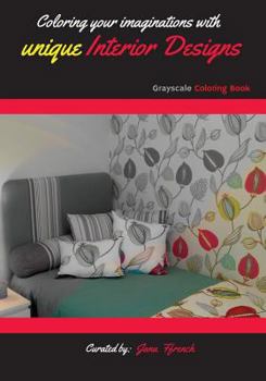 Paperback Coloring your Imaginations with unique Interior Designs: Grayscale Coloring Book/Adult Grayscale Coloring Book