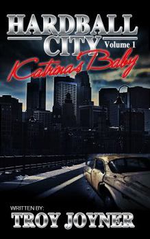 HardBall City Vol 1: Katrina's Baby: The Tale of Houston after Katrina....