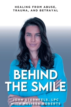 Paperback Behind The Smile: Healing From Abuse, Trauma, and Betrayal Book