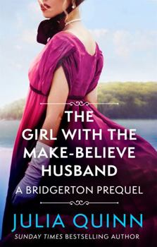 Paperback The Girl with the Make-Believe Husband: A Bridgerton Prequel (The Rokesbys) Book