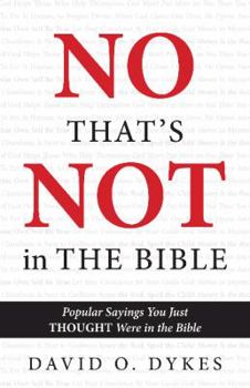 Paperback No, That's Not in the Bible: Popular Sayings You Thought Were in the Bible Book
