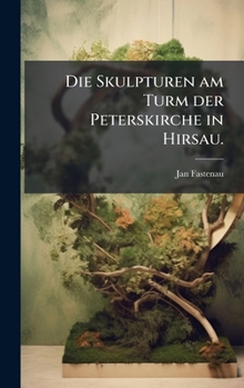 Hardcover Die Skulpturen am Turm der Peterskirche in Hirsau. [German] Book
