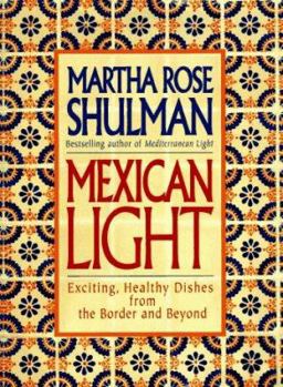 Hardcover Mexican Light: Exciting, Healthy Recipes from the Border and Beyond Book