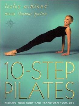 Paperback 10 Step Pilates: Reshape Your Body and Transform Your Life Book