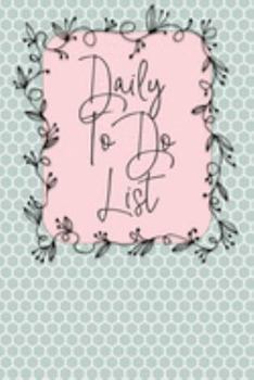 Daily To Do List: Checklist Notebook & Task Planner  - 6 x 9 Inch  Moss Green & Pink Shabby Chic - 120 Lined Pages with Checkboxes - Boost ... Stuff Done - Track Cleaning And Chore Tasks