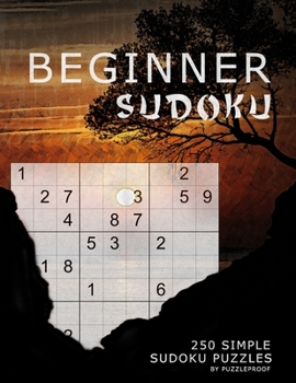 Beginner Sudoku Puzzle Book - Very Easy To Easy Puzzles: All Sudokus Inside Are Easy To Solve Even For Beginners. Even If You Have Never Tried Sudoku