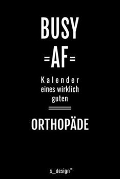 Kalender für Orthopäden / Orthopäde / Orthopädin: Immerwährender Kalender / 365 Tage Tagebuch / Journal [3 Tage pro Seite] für Notizen, Planung / ... Erinnerungen, Sprüche (German Edition)