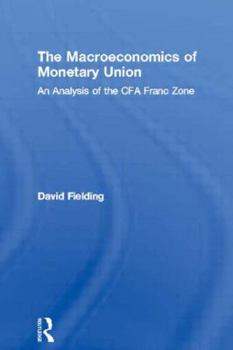 Hardcover The Macroeconomics of Monetary Union: An Analysis of the Cfa Franc Zone Book