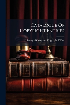 Catalogue Of Copyright Entries: Pamphlets, Leaflets, Contributions To Newspapers Or Periodicals, Etc....