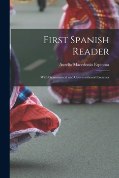 Paperback First Spanish Reader: With Grammatical and Conversational Exercises Book