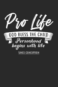 God Bless The Child Notebook - Anti Abortion Journal Planner Activists: Debate Pro Life Organizer For Men Women Dot Grid