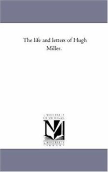 The life and letters of Hugh Miller.
