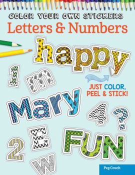 Paperback Color Your Own Stickers Letters & Numbers: Just Color, Peel & Stick Book
