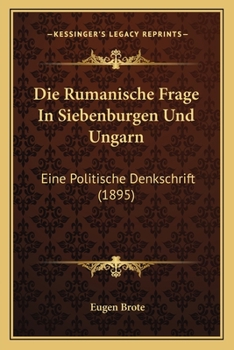 Paperback Die Rumanische Frage In Siebenburgen Und Ungarn: Eine Politische Denkschrift (1895) [German] Book