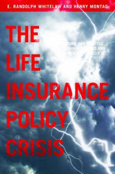 Paperback The Life Insurance Policy Crisis: The Advisors and Trustees Guide to Managing Risks and Avoiding a Client Crisis Book